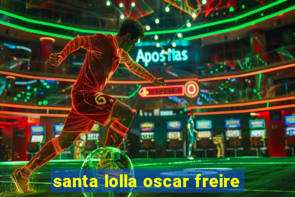 santa lolla oscar freire